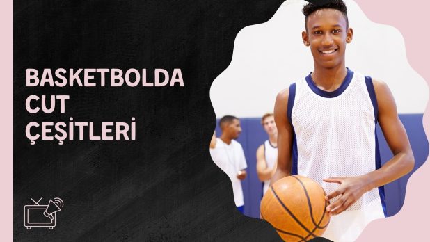 Basketbolda Cut Çeşitleri