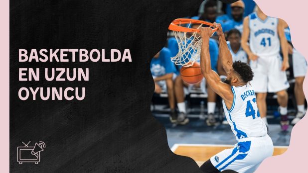 Basketbolda En Uzun Oyuncu